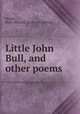 Little John Bull, and other poems, Wright, Daisy McLeod. [from old catalog] 