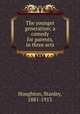 The younger generation; a comedy for parents, in three acts, Houghton, Stanley, 1881-1913 