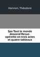 Spa Tout le monde descend Revue-operette en trois actes et quatre tableaux, Theodore Hannon 