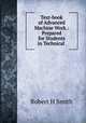 Text-book of Advanced Machine Work.: Prepared for Students in Technical ., Robert H. Smith 