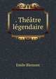 . Theatre legendaire, Emile Blemont 