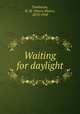 Waiting for daylight, Tomlinson, H. M. (Henry Major), 1873-1958 