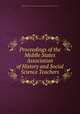 Proceedings of the Middle States Association of History and Social Science Teachers, Middle States Association of History and Social Science Teachers (U.S.) cn 