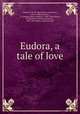 Eudora, a tale of love, Mary Bertha McKenzie Toland 