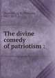 The divine comedy of patriotism :, Doesticks, Q. K. Philander, 1831-1875 