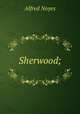 Sherwood;, Noyes Alfred 
