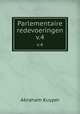 Parlementaire redevoeringen. v.4, Abraham Kuyper 