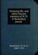Enjoying life, and other literary remains of W. N. P. Barbellion pseud., Barbellion, W. N. P., 1889-1919 