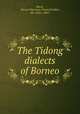 The Tidong dialects of Borneo, Beech, Mervyn Worcester Howard,Fokker, Abr. Anth., 1862- 