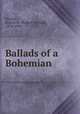Ballads of a Bohemian, Service, Robert W. (Robert William), 1874-1958 