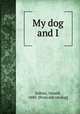 My dog and I, Sidney, Gerald, 1880- [from old catalog] 