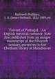 Torrent of Portugal. : An English metrical romance. Now first published from an unique manuscript of the fifteenth century, preserved in the Chetham library at Manchester., Halliwell-Phillipps, J. O. (James Orchard), 1820-1889, ed 