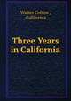 Three Years in California, Walter Colton , California 