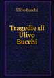 Tragedie di Ulivo Bucchi, Ulivo Bucchi 