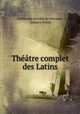 Theatre complet des Latins, Guillaume Antoine Le Monnier, Amaury Duval 