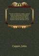 The three presidencies of India : a history of the rise and progress of the British Indian posessions, from the earliest records to the present time. With an account of their government, religion, manners, customs, education, etc., etc, Capper, John 