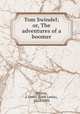 Tom Swindel; or, The adventures of a boomer, Peyton, J. Lewis (John Lewis), 1824-1896 