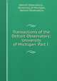 Transactions of the Detroit Observatory: University of Michigan. Part I ., Detroit Observatory , University of Michigan, Detroit Observatory 