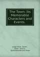 The Town: Its Memorable Characters and Events. ., Leigh Hunt, Smith , Elder, and Co , Spottiswoode and Shaw 