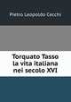 Torquato Tasso & la vita italiana nei secolo XVI, Pietro Leopoldo Cecchi 