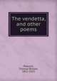 The vendetta, and other poems, Peacock, Thomas Brower, 1852-1919 