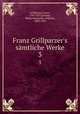 Franz Grillparzer`s smtliche Werke. 3, Grillparzer, Franz, 1791-1872,Eichner, Walter,Waetzoldt, Wilhelm, 1880-1945 