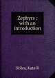 Zephyrs : with an introduction, Kate R. Stiles 