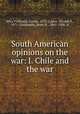 South American opinions on the war: I. Chile and the war, Carlos Silva Vildosola 