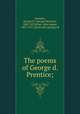 The poems of George d. Prentice;, Prentice, George D. (George Denison), 1802-1870,Piatt, John James, 1835-1917, [from old catalog] ed 