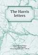 The Harris letters, Harris, Charles Wilson, 1771-1804,Wagstaff, Henry McGilbert, 1876-1945 ed 