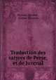 Traduction des satyres de Perse, et de Juvenal, Juvenal Persius 