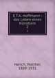 E.T.A. Hoffmann : das Leben eines Knstlers. 2, Harich, Walther, 1888-1931 