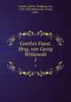 Goethes Faust. Hrsg. von Georg Witkowski. 1, Goethe, Johann Wolfgang von, 1749-1832,Witkowski, Georg, 1863- 
