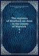 The registers of Stratford-on-Avon : in the county of Warwick .. 6, Stratford-upon-Avon (Parish),Savage, Richard, 1847-1924 