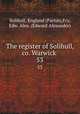 The register of Solihull, co. Warwick .. 53, Solihull, England (Parish),Fry, Edw. Alex. (Edward Alexander) 