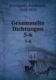 Gesammelte Dichtungen. 5-6, Freiligrath, Ferdinand, 1810-1876 