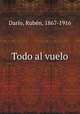 Todo al vuelo, Ruben Dario 