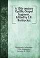 A 13th century Cyrillic Gospel fragment. Edited by J.B. Rudnyckyj, Hordynsky, Sviatoslav, 1906-,Rudnyckyj, Jaroslav B., 1910- 