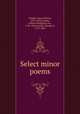 Select minor poems, Dwight, John Sullivan, 1813-1893,Goethe, Johann Wolfgang von, 1749-1832,Schiller, Friedrich, 1759-1805 