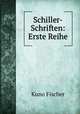 Schiller-Schriften: Erste Reihe, Куно Фишер 