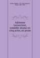 Adrienne Lecouvreur, comedie-drame en cinq actes, en prose, Eugene Scribe 