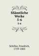SSmtliche Werke. 5-6, Schiller, Friedrich, 1759-1805 