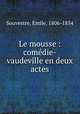 Le mousse : comedie-vaudeville en deux actes, Souvestre, Emile, 1806-1854 