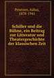 Schiller und die Buhne, ein Beitrag zur Litteratur und Theatergeschichte der klassischen Zeit, Petersen, Julius, 1878-1941 