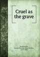 Cruel as the grave, Southworth, Emma Dorothy Eliza Nevitte, 1819-1899 