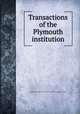 Transactions of the Plymouth institution, Plymouth Institution and Devon and Cornwall Natural History Society 