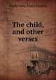 The child, and other verses, Anderson, Mary Louisa 