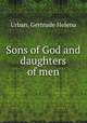 Sons of God and daughters of men, Urban, Gertrude Helena 