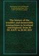 The history of the troubles and memorable transactions in Scotland and England, from M.DC.XXIV. to M.DC.XLV, Bannatyne Club (Edinburgh, Scotland),Spalding, John, 1609-1670,Skene, James 