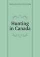 Hunting in Canada, Canadian national railways. [from old catalog] 